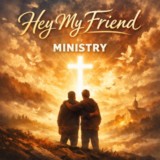 Hey My Friend - Ministry